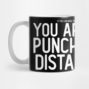 If You Can Read This, You Are in Punching Distance Mug